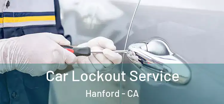 Car Lockout Service Hanford - CA
