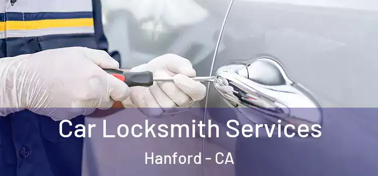 Car Locksmith Services Hanford - CA
