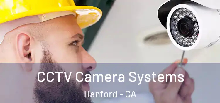 CCTV Camera Systems Hanford - CA