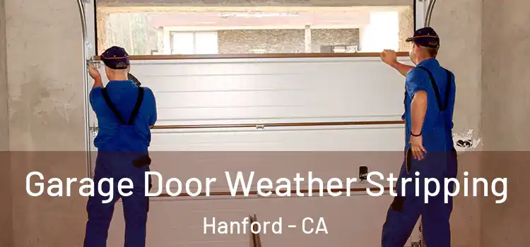  Garage Door Weather Stripping Hanford - CA