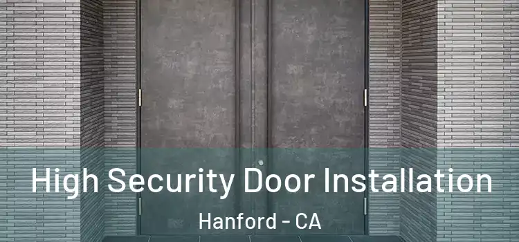 High Security Door Installation Hanford - CA