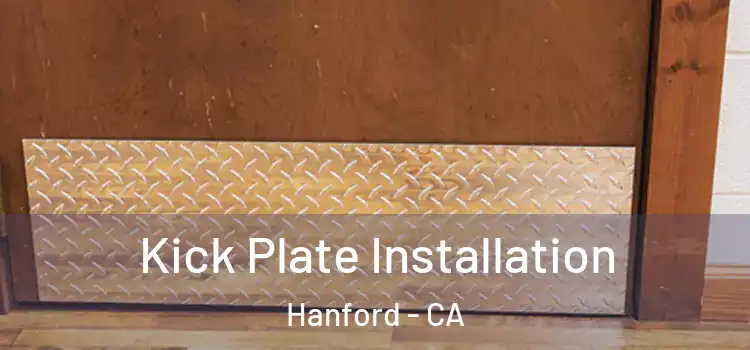 Kick Plate Installation Hanford - CA