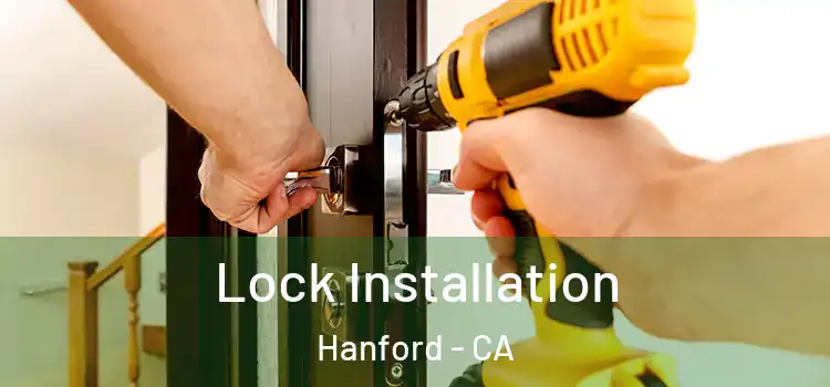 Lock Installation Hanford - CA