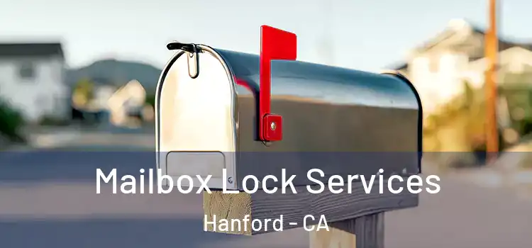 Mailbox Lock Services Hanford - CA