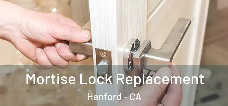 Mortise Lock Replacement Hanford - CA